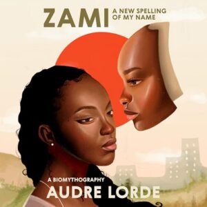 Zami: A New Spelling of My Name (Biomythography, audiobook)