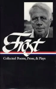 Robert Frost: Collected Poems, Prose, and Plays (Library of America)