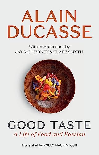 Good Taste: A Life of Food and Passion by Alain Ducasse, book cover