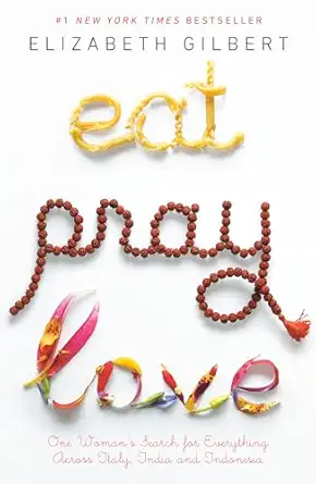 Eat, Pray, Love: One Woman's Search for Everything, book cover