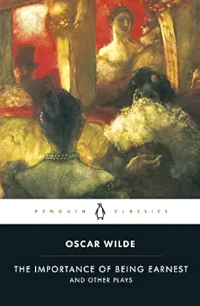 The Importance of Being Earnest and Other Plays (Penguin Classics), book cover