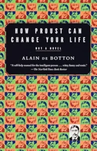 How Proust Can Change Your Life (Alain de Botton)