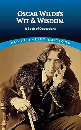 Oscar Wilde's Wit and Wisdom: A Book of Quotations (Dover Thrift), book cover