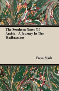 The Southern Gates of Arabia: A Journey in the Hadhramaut