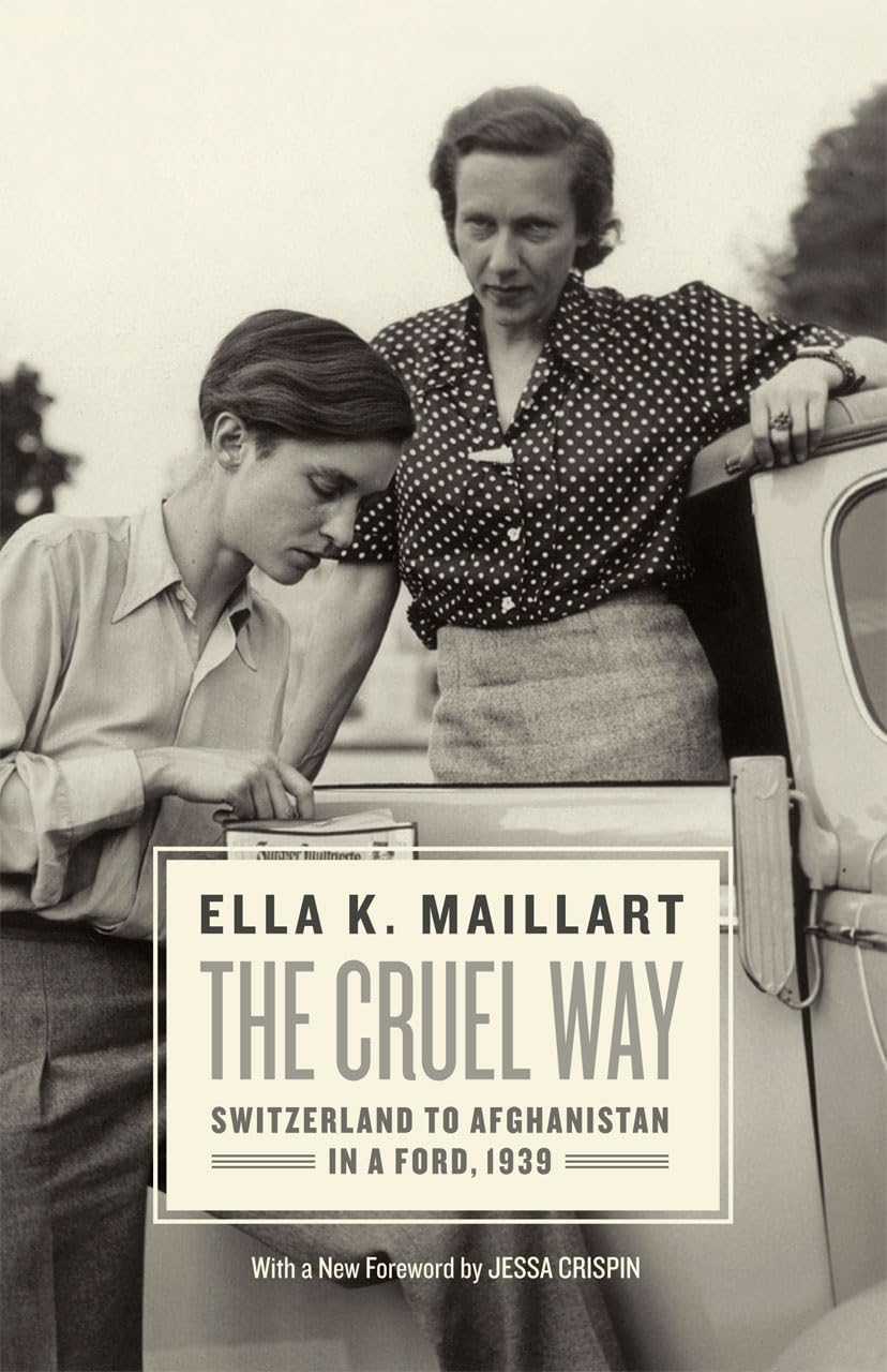 Cover of The Cruel Way by Ella K. Maillart, University of Chicago Press edition