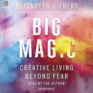 Big Magic: Creative Living Beyond Fear, book cover